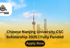 Chinese Nanjing University CSC Scholarship 2025 | Fully Funded