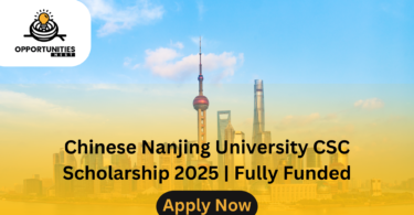 Chinese Nanjing University CSC Scholarship 2025 | Fully Funded