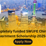 Completely funded SWUFE Chinese Government Scholarship 2025-2