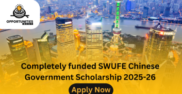 Completely funded SWUFE Chinese Government Scholarship 2025-2