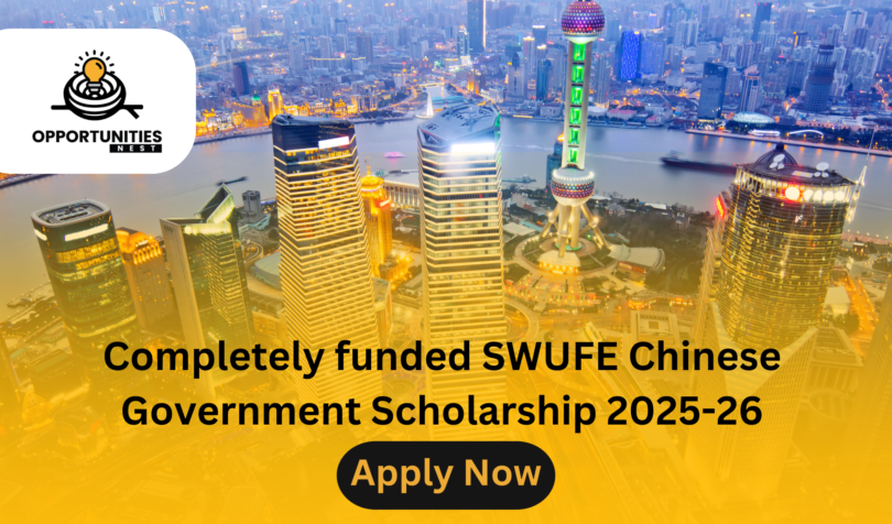 Completely funded SWUFE Chinese Government Scholarship 2025-2