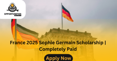 France 2025 Sophie Germain Scholarship | Completely Paid