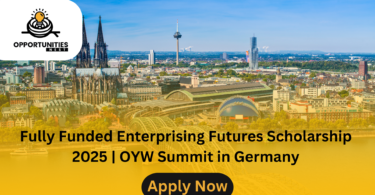 Fully Funded Enterprising Futures Scholarship 2025 | OYW Summit in Germany