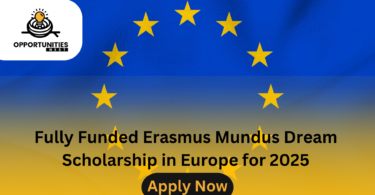 Fully Funded Erasmus Mundus Dream Scholarship in Europe for 2025