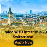 Fully Funded WHO Internship 2025 in Switzerland