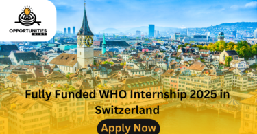 Fully Funded WHO Internship 2025 in Switzerland