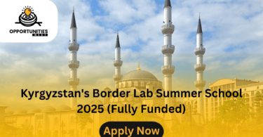 Kyrgyzstan's Border Lab Summer School 2025 (Fully Funded)