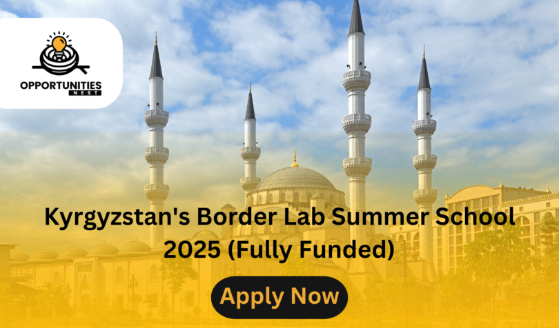 Kyrgyzstan's Border Lab Summer School 2025 (Fully Funded)