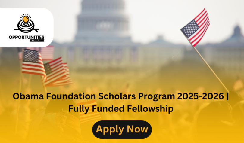 Obama Foundation Scholars Program 2025-2026 Fully Funded Fellowship