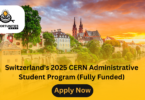 Switzerland's 2025 CERN Administrative Student Program (Fully Funded)