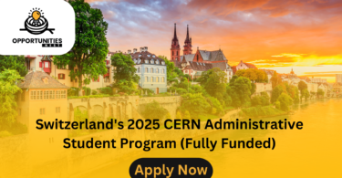 Switzerland's 2025 CERN Administrative Student Program (Fully Funded)