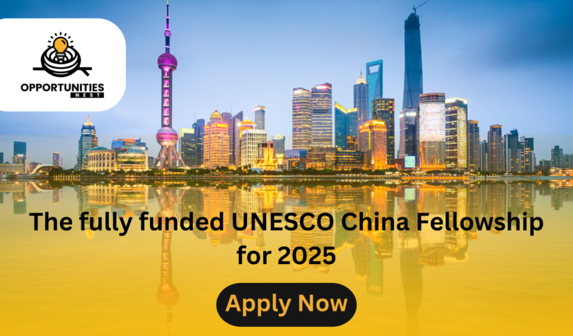 The fully funded UNESCO China Fellowship for 2025