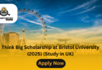 Think Big Scholarship at Bristol University (2025) (Study in UK)