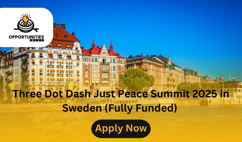 Three Dot Dash Just Peace Summit 2025 in Sweden (Fully Funded)