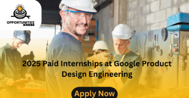 2025 Paid Internships at Google Product Design Engineering