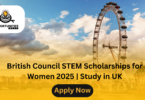 British Council STEM Scholarships for Women 2025 | Study in UK