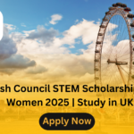 British Council STEM Scholarships for Women 2025 | Study in UK