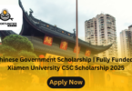 Chinese Government Scholarship | Fully Funded | Xiamen University CSC Scholarship 2025