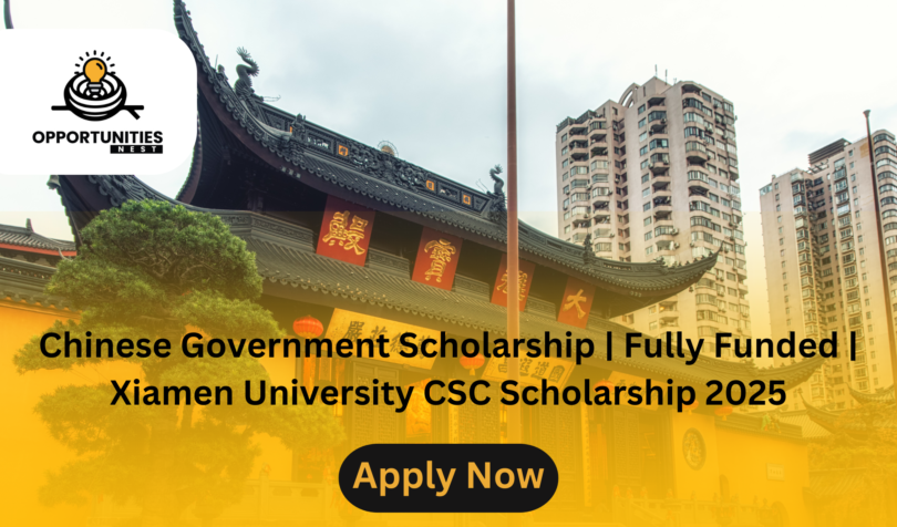 Chinese Government Scholarship | Fully Funded | Xiamen University CSC Scholarship 2025