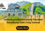 Chinese Lanzhou University President Scholarship 2025 | Fully Funded