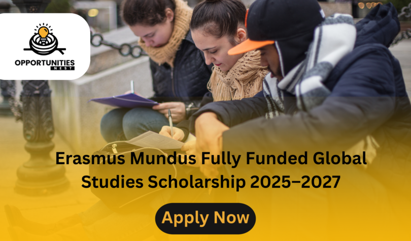 Erasmus Mundus Fully Funded Global Studies Scholarship 2025–2027