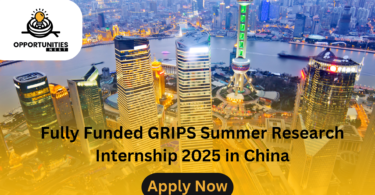 Fully Funded GRIPS Summer Research Internship 2025 in China