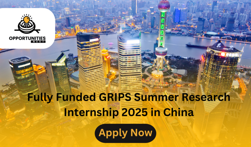 Fully Funded GRIPS Summer Research Internship 2025 in China