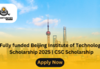 Fully funded Beijing Institute of Technology Scholarship 2025 | CSC Scholarship