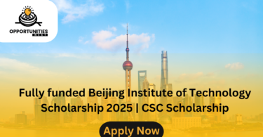 Fully funded Beijing Institute of Technology Scholarship 2025 | CSC Scholarship