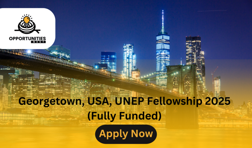 Georgetown, USA, UNEP Fellowship 2025 (Fully Funded)