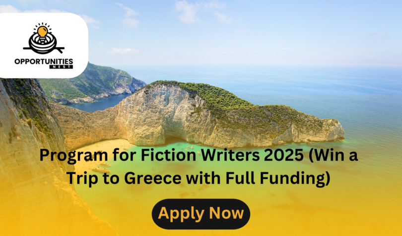 Program for Fiction Writers 2025 (Win a Trip to Greece with Full Funding)