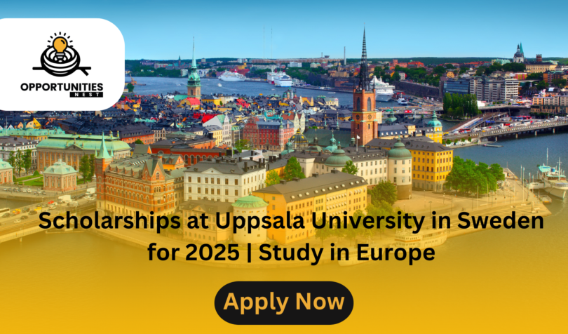 Scholarships at Uppsala University in Sweden for 2025 | Study in Europe