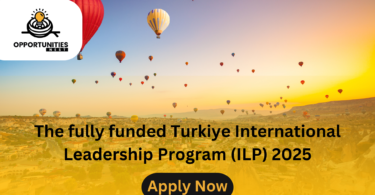 The fully funded Turkiye International Leadership Program (ILP) 2025 (1)