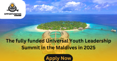 The fully funded Universal Youth Leadership Summit in the Maldives in 2025