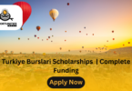 Turkiye Burslari Scholarships | Turkey Government Scholarship 2025 | Complete Funding