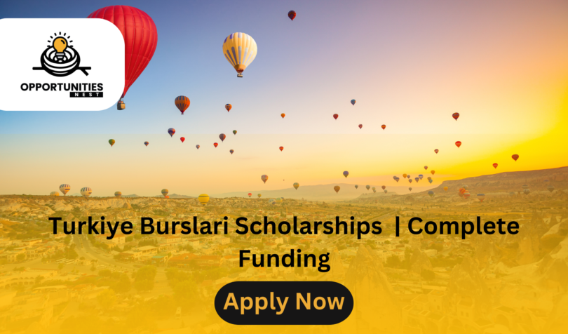 Turkiye Burslari Scholarships | Turkey Government Scholarship 2025 | Complete Funding