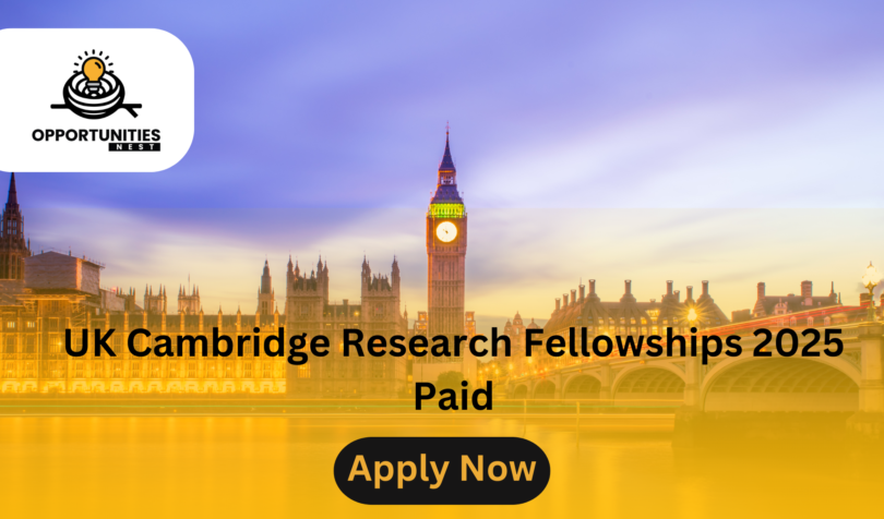 UK Cambridge Research Fellowships 2025: Paid