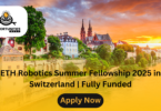 ETH Robotics Summer Fellowship 2025 in Switzerland | Fully Funded