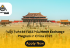 Fully Funded FuSEP Summer Exchange Program in China 2025