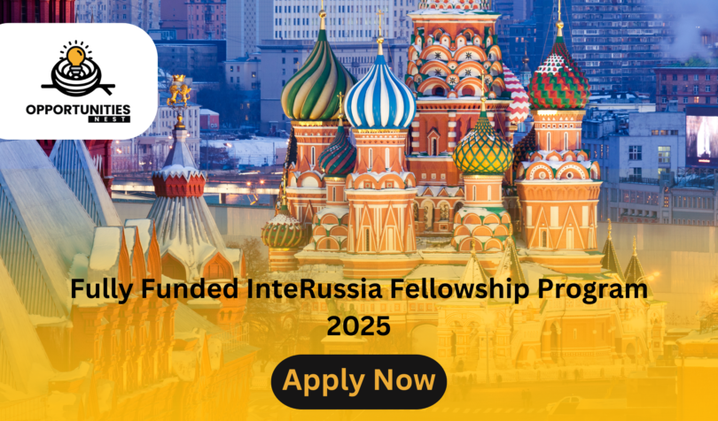 Fully Funded InteRussia Fellowship Program 2025