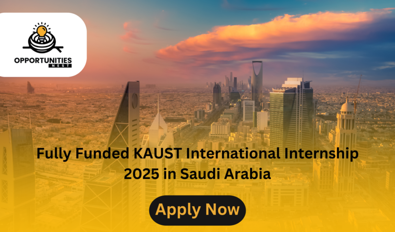 Fully Funded KAUST International Internship 2025 in Saudi Arabia