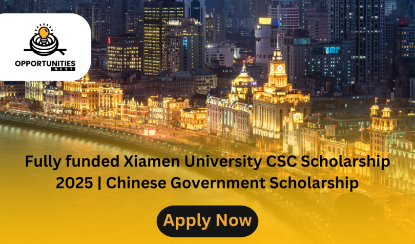 Fully funded Xiamen University CSC Scholarship 2025 | Chinese Government Scholarship