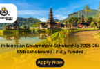 Indonesian Government Scholarship 2025-26: KNB Scholarship | Fully Funded