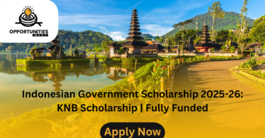 Indonesian Government Scholarship 2025-26: KNB Scholarship | Fully Funded