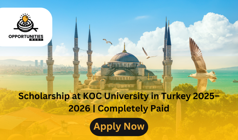 Scholarship at KOC University in Turkey 2025–2026 | Completely Paid