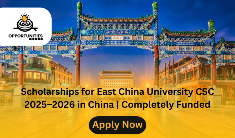 Scholarships for East China University CSC 2025–2026 in China | Completely Funded