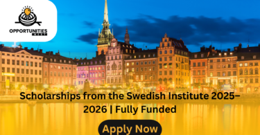 Scholarships from the Swedish Institute 2025–2026 | Fully Funded