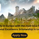 Study in Europe with the 2025 UCD MBA Regional Excellence Scholarship in Ireland