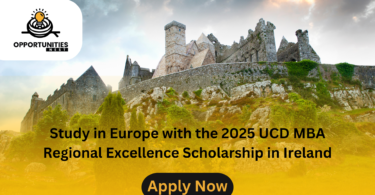 Study in Europe with the 2025 UCD MBA Regional Excellence Scholarship in Ireland