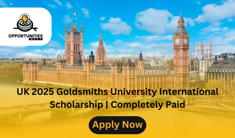 UK 2025 Goldsmiths University International Scholarship | Completely Paid